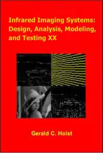 Infrared Imaging Systems: Design, Analysis, Modeling, and Testing XX (Repost)