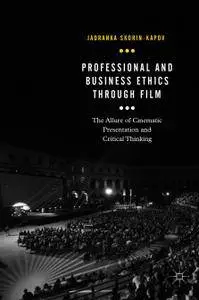 Professional and Business Ethics Through Film: The Allure of Cinematic Presentation and Critical Thinking (Repost)