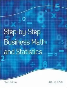 Step-By-Step Business Math and Statistics, 3rd Edition