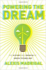 Powering the Dream: The History and Promise of Green Technology
