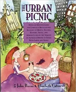 The Urban Picnic: Being an Idiosyncratic and Lyrically Recollected Account of Menus, Recipes, History, Trivia, and Admon