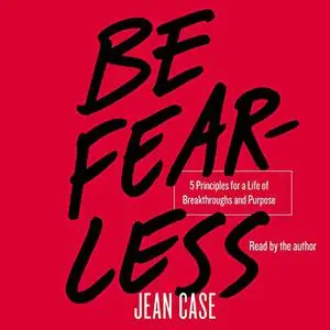 Be Fearless: Five Principles for a Life of Breakthroughs and Purpose [Audiobook] (Repost)