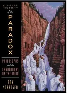 A Brief History of the Paradox: Philosophy and the Labyrinths of the Mind [Repost]