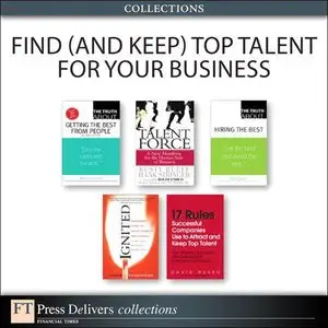 Find (and Keep) Top Talent for Your Business, 2nd Edition (Collection)