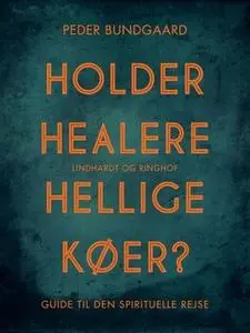 «Holder healere hellige køer? Guide til den spirituelle rejse» by Peder Bundgaard