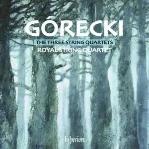 Henryk Górecki: The 3 String Quartets (Royal String Quartet)
