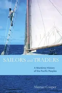 Sailors and Traders: A Maritime History of the Pacific Peoples
