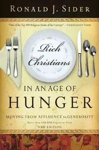 Rich Christians in an age of hunger : moving from affluence to generosity