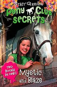 «Mystic and Blaze (Pony Club Secrets)» by Stacy Gregg