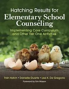 Hatching Results for Elementary School Counseling: Implementing Core Curriculum and Other Tier One Activities