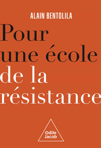 Pour une école de la résistance - Alain Bentolila