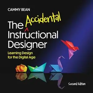 The Accidental Instructional Designer: Learning Design for the Digital Age, 2nd Edition [Audiobook]