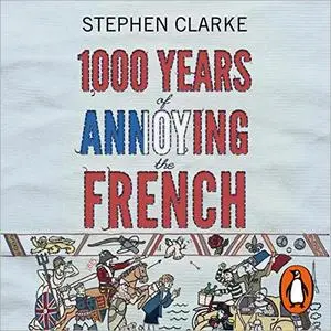 1000 Years of Annoying the French [Audiobook]