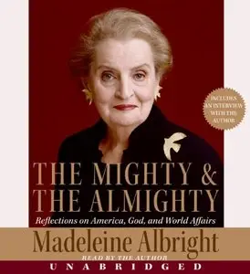 The Mighty & The Almighty: Reflections on America, God, and World Affairs  (Audiobook)