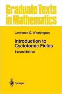 Introduction to Cyclotomic Fields (Graduate Texts in Mathematics) by Lawrence C. Washington