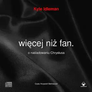 «Więcej niż fan» by Kyle Idleman