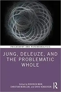 Jung, Deleuze, and the Problematic Whole: Originality, Development and Progress