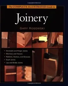 The Complete Illustrated Guide To Joinery (repost)