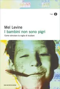 Mel Levine - I bambini non sono pigri