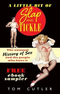 Slap and Tickle: The Unusual History of Sex and the People Who Have It