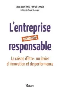 Patrick Lenain, Jean-Noël Felli, "L'entreprise vraiment responsable"
