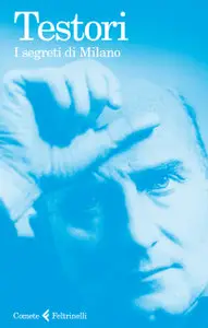 Giovanni Testori - I Segreti Di Milano