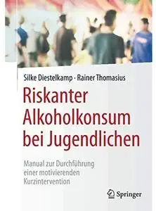 Riskanter Alkoholkonsum bei Jugendlichen: Manual zur Durchführung einer motivierenden Kurzintervention [Repost]