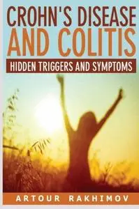 Crohn’s Disease and Colitis: Hidden Triggers and Symptoms