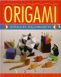 Origami : 30 fold-by-fold projects (Repost)