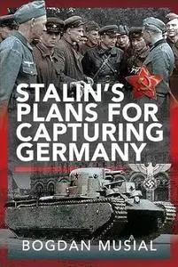 Stalin's Plans for Capturing Germany