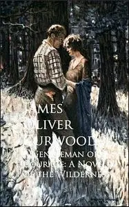 «A Gentleman of Courage» by James Oliver Curwood