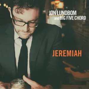 Jon Lundbom & Big Five Chord - Jeremiah (2015)