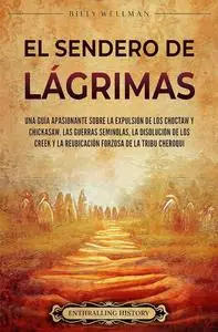 El Sendero de Lágrimas: Una guía apasionante sobre la expulsión de los choctaw y chickasaw