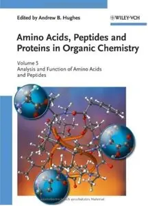 Amino Acids, Peptides and Proteins in Organic Chemistry. Volume 5: Analysis and Function of Amino Acids and Peptides [Repost]