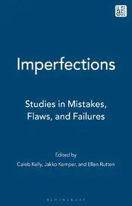 Imperfections: Studies in Mistakes, Flaws, and Failures