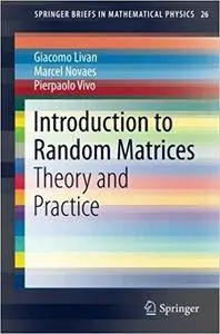 Introduction to Random Matrices: Theory and Practice