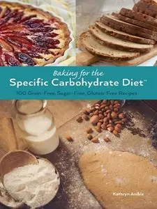 Baking for the Specific Carbohydrate Diet: 100 Grain-Free, Sugar-Free, Gluten-Free Recipes (repost)