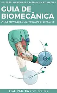 GUIA DE BIOMECÂNICA: PARA MONTAGEM DE TREINOS EFICIENTES (Portuguese Edition)
