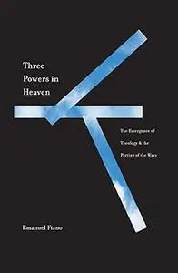 Three Powers in Heaven: The Emergence of Theology and the Parting of the Ways