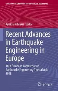 Recent Advances in Earthquake Engineering in Europe: 16th European Conference on Earthquake Engineering-Thessaloniki 2018