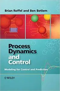 Process Dynamics and Control: Modeling for Control and Prediction