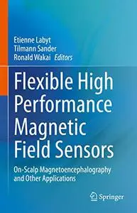 Flexible High Performance Magnetic Field Sensors