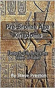 Pre-Bronze Age Kingdoms