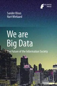 We are Big Data: The Future of the Information Society