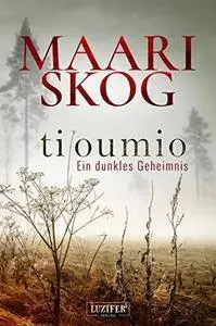 Tiloumio - Ein dunkles Geheimnis: Roman