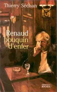 Thierry Séchan - Renaud, bouquin d'enfer