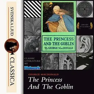 «The Princess and the Goblin» by George MacDonald