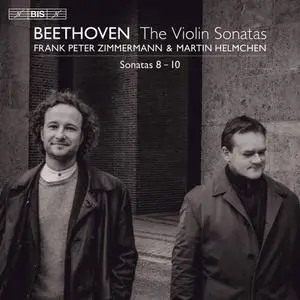 Frank Peter Zimmermann & Martin Helmchen - Beethoven: Violin Sonatas Nos. 8 - 10 (2021)