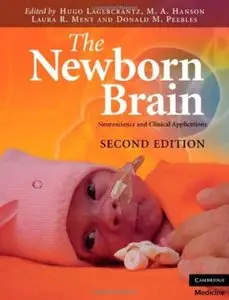 The Newborn Brain: Neuroscience and Clinical Applications (2nd edition) [Repost]