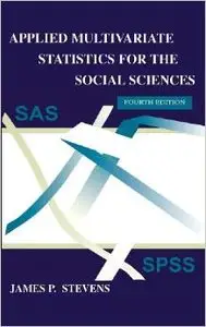 Applied Multivariate Statistics for the Social Sciences, Fourth Edition (Applied Multivariate STATS) by James P. Stevens